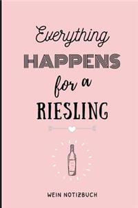Everything Happens for a Riesling Wein Notizbuch