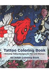 Tattoo Coloring Book - Relaxing Tattoo Designs for Men and Women - An Adult Coloring Book