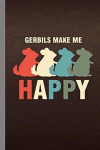 Gerbils Make Me Happy