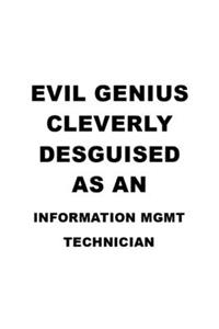 Evil Genius Cleverly Desguised As An Information Mgmt Technician