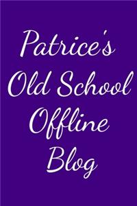 Patrice's Old School Offline Blog