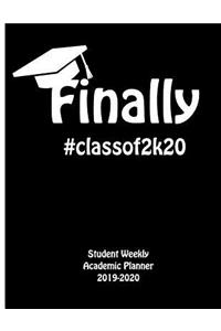 Finally #classof2k20 Student Weekly Academic Planner 2019-2020