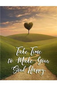 Take Time to Make Your Soul Happy