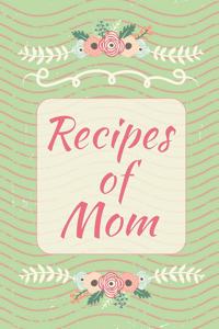 Recipes of Mom