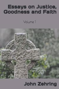 Essays on Justice, Goodness and Faith