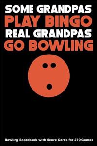 Some Grandpas Play Bingo Real Grandpas Go Bowling