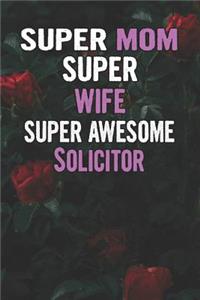 Super Mom Super Wife Super Awesome Solicitor