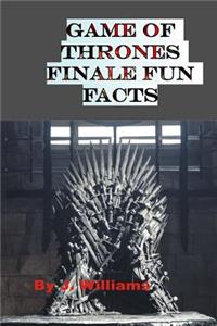 Game of Thrones Finale Fun Facts