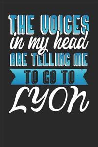 The Voices In My Head Are Telling Me To Go To Lyon