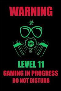 Warning Level 11 Gaming in Progress Do Not Disturb: Ruled, Blank Lined Gaming Journal 6×9 120 pages, Eleven Years Old, Cool and Bad*ss Gas Mask Radioactivity Notebook, Perfect Birthday Gift for Gamers