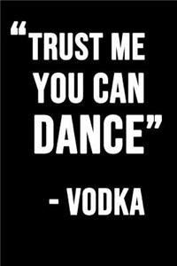 Trust Me You Can Dance - Vodka