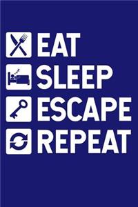 Eat Sleep Escape Repeat