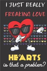 I Just Really Freaking Love Hearts. Is That A Problem?