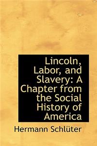 Lincoln, Labor, and Slavery