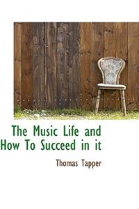 The Music Life and How to Succeed in It