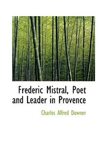 Fr D Ric Mistral, Poet and Leader in Provence