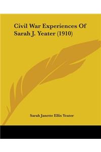 Civil War Experiences Of Sarah J. Yeater (1910)