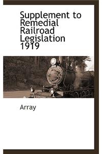 Supplement to Remedial Railroad Legislation 1919