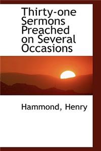 Thirty-One Sermons Preached on Several Occasions