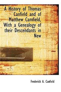 History of Thomas Canfield and of Matthew Camfield, with a Genealogy of Their Descendants in New