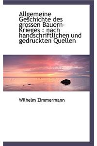 Allgemeine Geschichte Des Grossen Bauern-Krieges: Nach Handschriftlichen Und Gedruckten Quellen