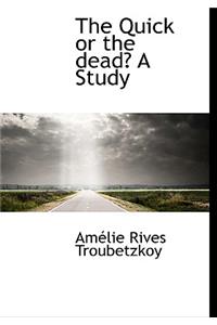 The Quick or the Dead? a Study