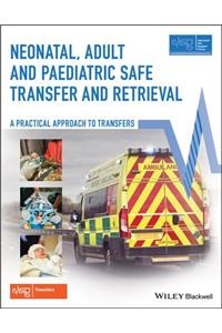 Neonatal, Adult and Paediatric Safe Transfer and Retrieval