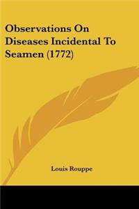 Observations On Diseases Incidental To Seamen (1772)