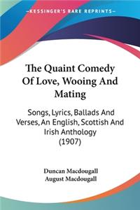 Quaint Comedy Of Love, Wooing And Mating