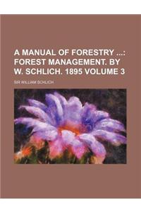 A Manual of Forestry Volume 3