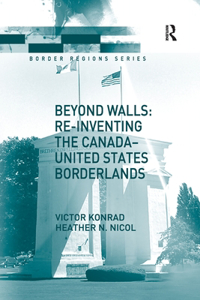 Beyond Walls: Re-Inventing the Canada-United States Borderlands