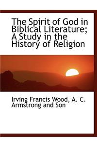 The Spirit of God in Biblical Literature; A Study in the History of Religion