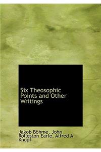 Six Theosophic Points and Other Writings