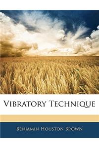 Vibratory Technique