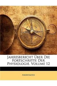 Jahresbericht Uber Die Fortschritte Der Physiologie, Volume 12