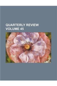 Quarterly Review Volume 45