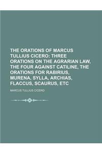The Orations of Marcus Tullius Cicero