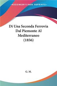 Di Una Seconda Ferrovia Dal Piemonte Al Mediterraneo (1856)
