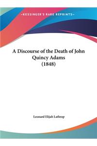 A Discourse of the Death of John Quincy Adams (1848)