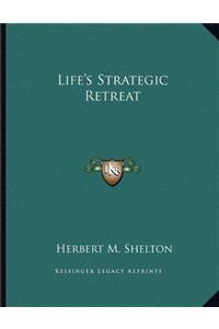 Life's Strategic Retreat