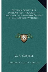 Egyptian Scriptures Interpreted through the Language of Symbolism Present in all Inspired Writings