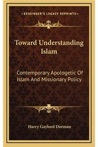 Toward Understanding Islam