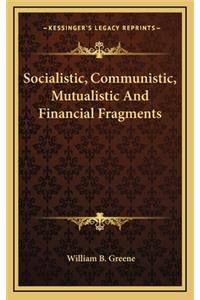 Socialistic, Communistic, Mutualistic and Financial Fragments