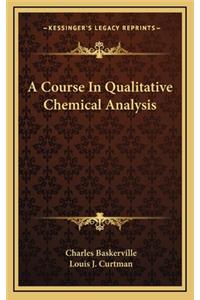 A Course in Qualitative Chemical Analysis