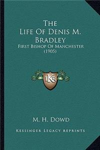 Life of Denis M. Bradley