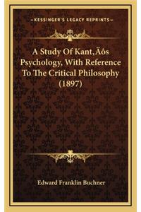 A Study Of Kant's Psychology, With Reference To The Critical Philosophy (1897)