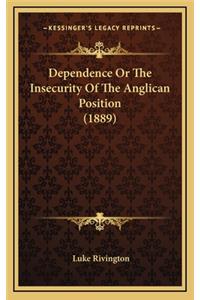 Dependence or the Insecurity of the Anglican Position (1889)