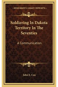 Soldiering in Dakota Territory in the Seventies
