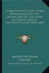 Forms of Writs and Other Proceedings on the Crown Side of the Court of Queen's Bench