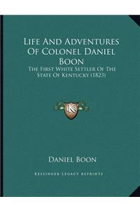 Life And Adventures Of Colonel Daniel Boon